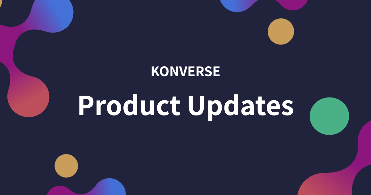 Konverse Product Updates